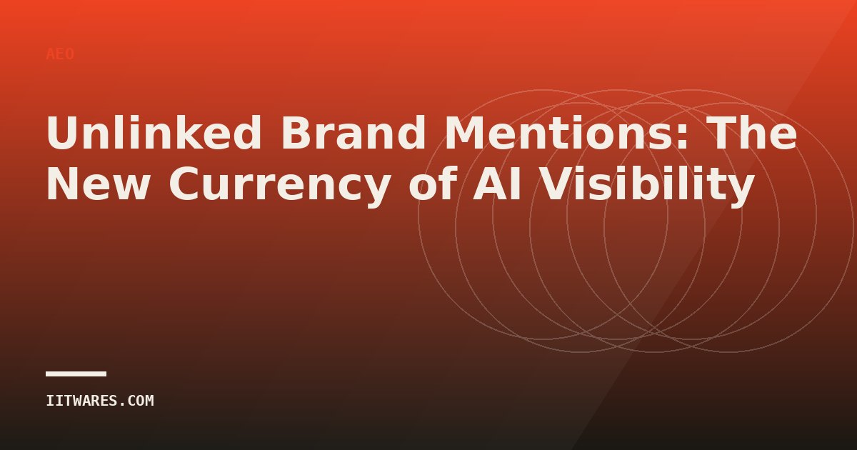Unlinked Brand Mentions: The New Currency of AI Visibility